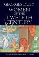 Women of the Twelfth Century. Vol. 3 Eve and the Church