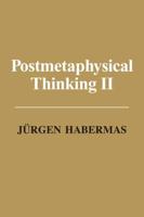 Postmetaphysical Thinking. II Essays and Replies