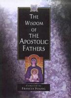 The Wisdom of the Apostolic Fathers