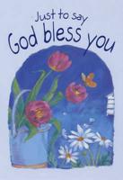 Just to Say - God Bless You
