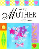 To My Mother With Love