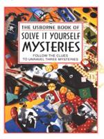 The Usborne Book of Solve It Yourself Mysteries