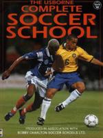 The Usborne Complete Soccer School