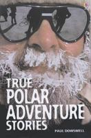 True Polar Adventure Stories