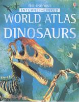 The Usborne Internet-Linked World Atlas of Dinosaurs