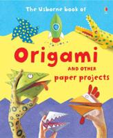 The Usborne Book of Origami and Other Paper Projects