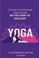EFFICACY OF BEHAVIOUR MODIFICATION  AND YOGA AMONG THE ADOLESCENT