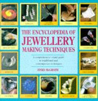 The Encyclopedia of Jewellery Making Techniques