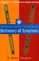The Royal Society of Medicines Dictionary of Symptoms