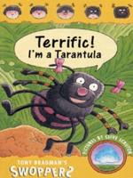 Terrific! I'm a Tarantula