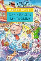 Don't Be Silly, Mr Twiddle!