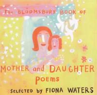 The Bloomsbury Book of Mother and Daughter Poems