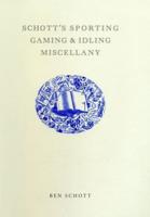 Schott's Sporting Gaming & Idling Miscellany