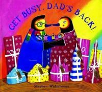 Get Busy, Dad's Back!