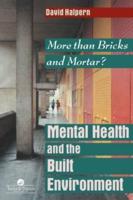 Mental Health and The Built Environment : More Than Bricks And Mortar?
