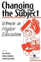 Changing The Subject : Women In Higher Education