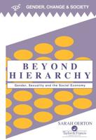 Beyond Hierarchy : Gender And Sexuality In The Social Economy