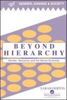 Beyond Hierarchy : Gender And Sexuality In The Social Economy