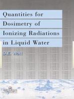 Quantities for Dosimetry of Ionizing Radiations in Liquid Water