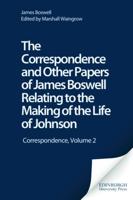 The Correspondence and Other Papers of James Boswell Relating to the Making of the Life of Johnson