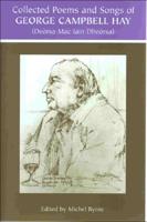 Collected Poems and Songs of George Campbell Hay (Deòrsa Mac Iain Dheòrsa)