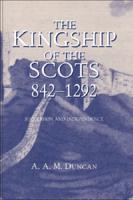 The Kingship of the Scots, 842-1292
