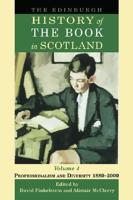 The Edinburgh History of the Book in Scotland. Vol. 4 Professionalism Aand Diversity, 1880-2000