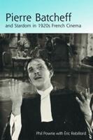 Pierre Batcheff and Stardom in 1920S French Cinema