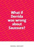 What If Derrida Was Wrong About Saussure?