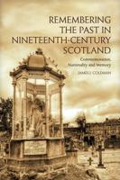 Remembering the Past in Nineteenth-Century Scotland