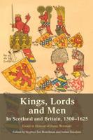Kings, Lords and Men in Scotland and Britain, 1300-1625