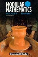Modular Mathematics. Module B Pure Maths 2