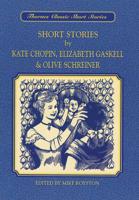 Short Stories by Kate Chopin, Elizabeth Gaskell and Olive Schreiner