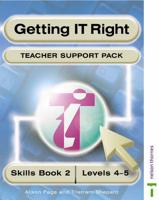 Getting IT Right. Skills Book 2: Levels 4-5 Teachers Support Pack
