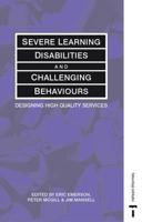 Severe Learning Disabilities and Challenging Behaviours - Designing High Quality Services