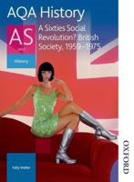 AQA History AS. Unit 2 A Sixties Social Revolution? British Society, 1959-1975
