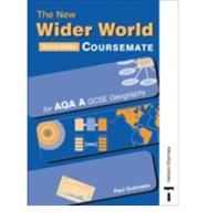 The New Wider World. Coursemate for AQA A GCSE Geography