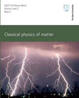 S207 the Physical World. Book 4 Classical Physics of Matter