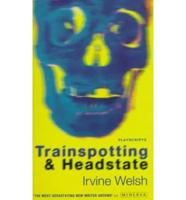 Trainspotting and Headstate Playscripts
