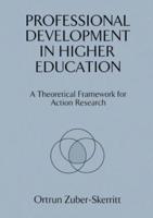 Professional Development in Higher Education : A Theoretical Framework for Action Research