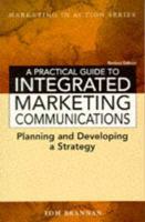 A Practical Guide to Integrated Marketing Communications