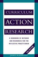 Curriculum Action Research : A Handbook of Methods and Resources for the Reflective Practitioner