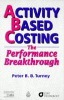 The Activity Based Costing Performance Breakthrough