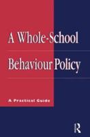 A Whole-school Behaviour Policy: A Practical Guide