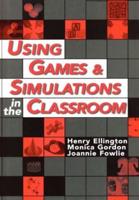 Using Games and Simulations in the Classroom : A Practical Guide for Teachers