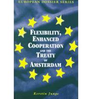 Flexibility, Enhanced Cooperation and the Treaty of Amsterdam