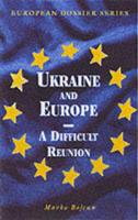 Ukraine and Europe - A Difficult Reunion