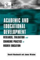 Academic and Educational Development: Research, Evaluation and Changing Practice in Higher Education