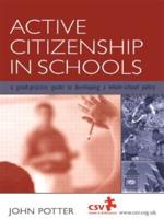 Active Citizenship in Schools : A Good Practice Guide to Developing a Whole School Policy