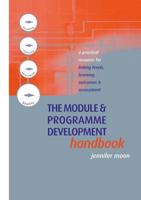 The Module and Programme Development Handbook : A Practical Guide to Linking Levels, Outcomes and Assessment Criteria